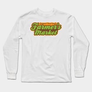 Support Your Local Farmer's Market T-Shirt Long Sleeve T-Shirt